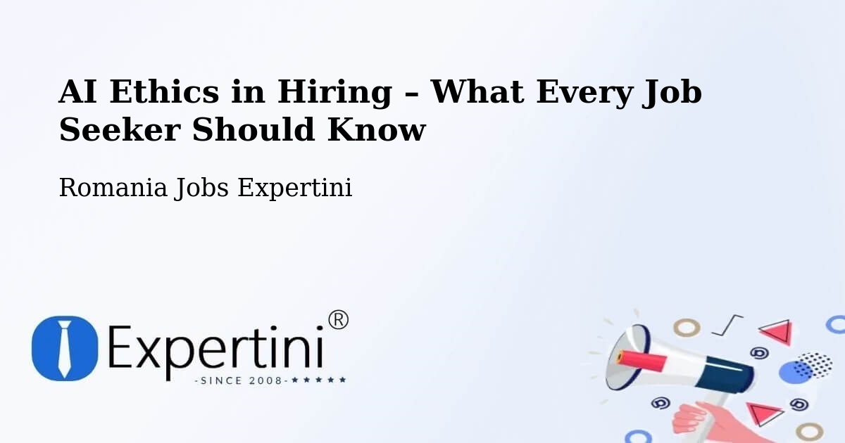 AI Ethics in Recruitment & Hiring – Comuna Pochidia - Comuna Pochidia, Romania Jobs Expertini