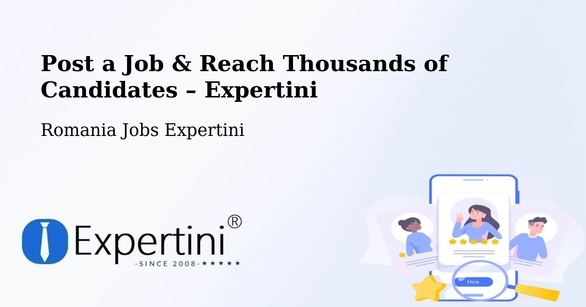 Post a Job in Comuna Pochidia – Hire the Right Talent - Comuna Pochidia, Romania Jobs Expertini