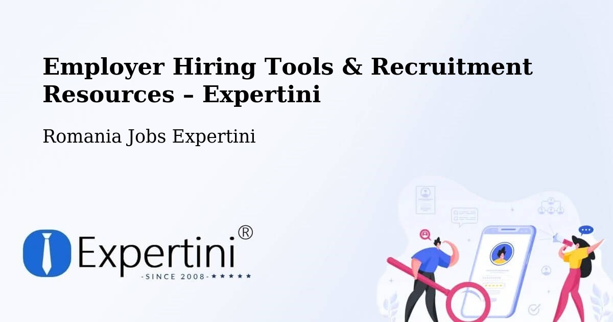 Employer Hiring Tools & Recruitment Resources – Comuna Pochidia - Comuna Pochidia, Romania Jobs Expertini