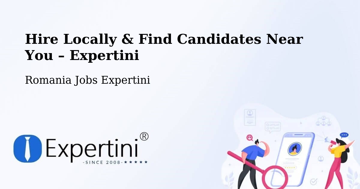 Hire Locally in Comuna Pochidia – Find Qualified Candidates Near You - Comuna Pochidia, Romania Jobs Expertini