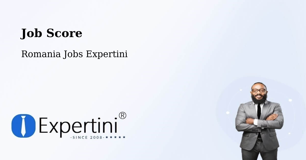Job Score & Job Description Score Tool – Comuna Pochidia - Romania Jobs Expertini