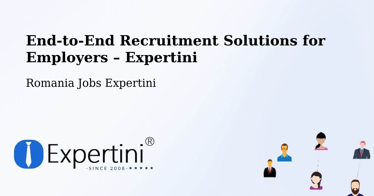 Recruitment Solutions for Employers – Comuna Pochidia - Comuna Pochidia, Romania Jobs Expertini